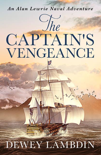 The Captain's Vengeance: An Alan Lewrie naval adventure