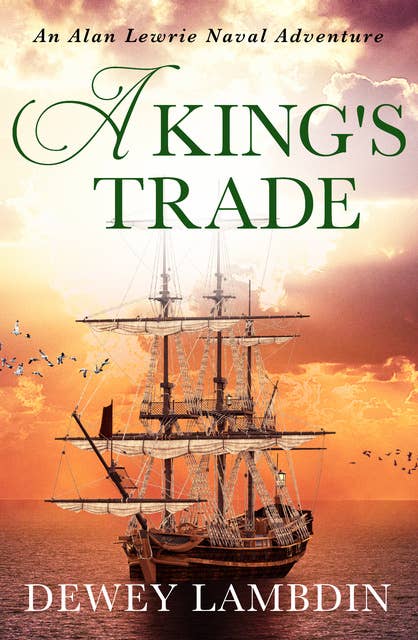 A King's Trade: An Alan Lewrie naval adventure