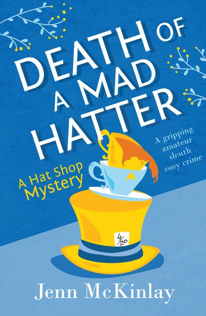 Death of a Mad Hatter: A gripping amateur sleuth cosy crime