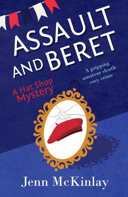 Assault and Beret: A fun and gripping cozy murder