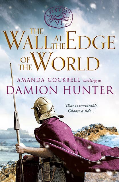 The Wall at the Edge of the World: An unputdownable adventure in the Roman Empire
