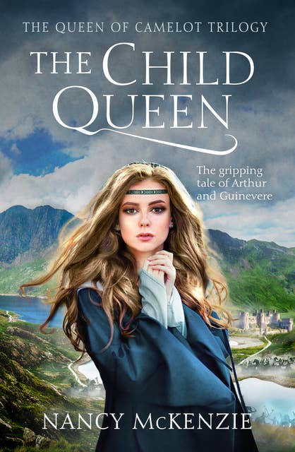 The Child Queen: The gripping tale of Arthur and Guinevere