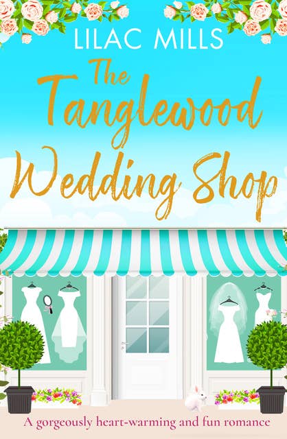 The Tanglewood Wedding Shop: A gorgeously heart-warming and fun romance