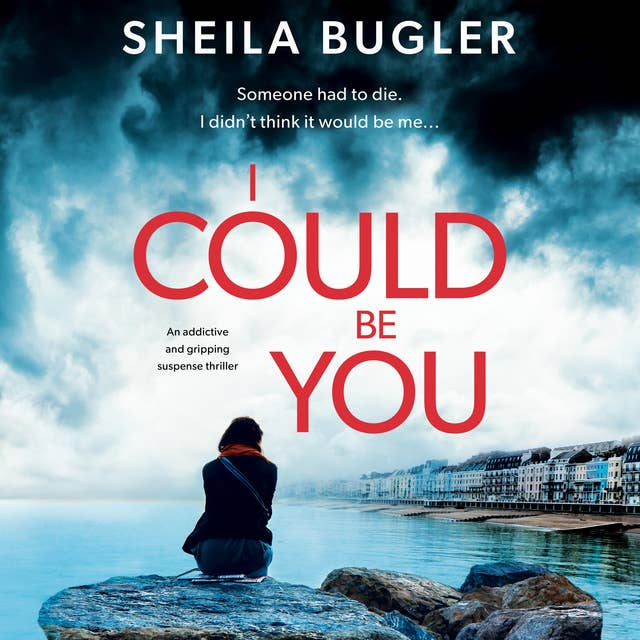 I Could Be You: An addictive and gripping suspense thriller