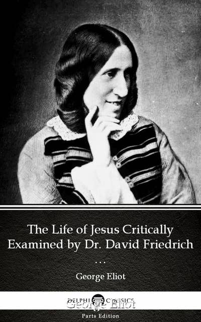The Life of Jesus Critically Examined by Dr. David Friedrich Strauss