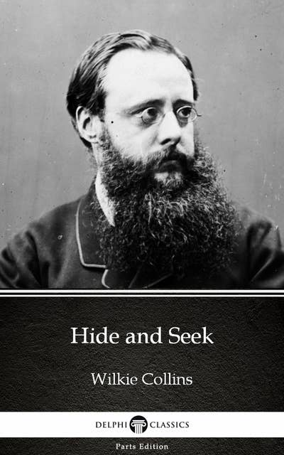 Hide and Seek by Wilkie Collins - Delphi Classics (Illustrated)