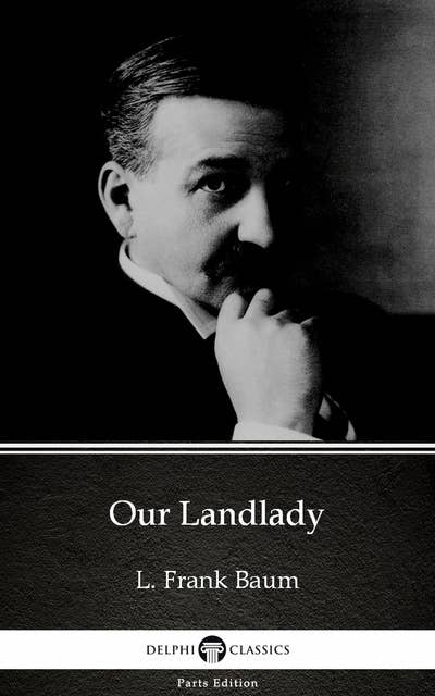Our Landlady by L. Frank Baum - Delphi Classics (Illustrated)