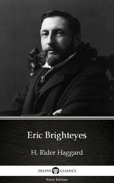 Eric Brighteyes by H. Rider Haggard - Delphi Classics (Illustrated)
