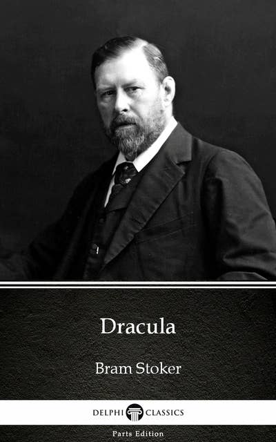 Dracula by Bram Stoker - Delphi Classics (Illustrated)