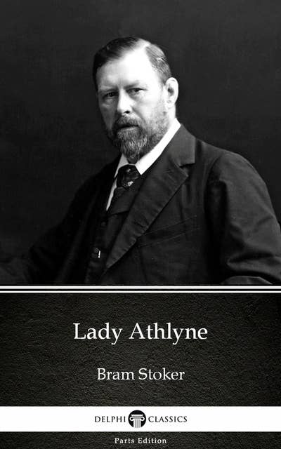 Lady Athlyne by Bram Stoker - Delphi Classics (Illustrated)