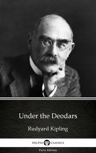 Under the Deodars by Rudyard Kipling - Delphi Classics (Illustrated)