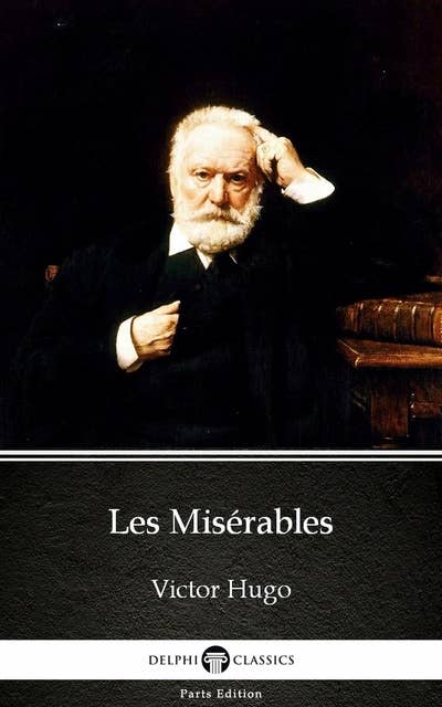 Les Misérables by Victor Hugo - Delphi Classics (Illustrated)