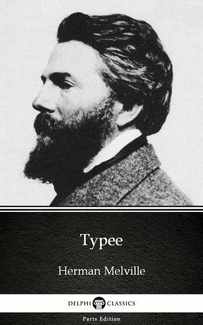 Cover for Typee by Herman Melville - Delphi Classics (Illustrated)