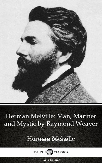 Herman Melville Man, Mariner and Mystic