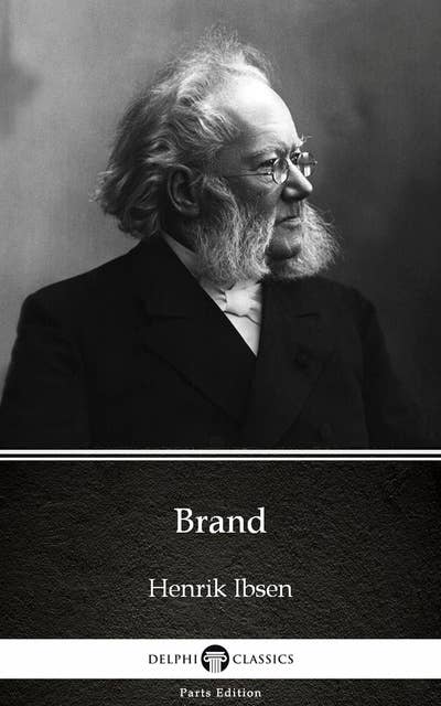 Brand by Henrik Ibsen - Delphi Classics (Illustrated)