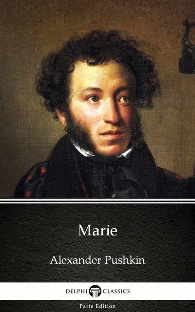 Marie by Alexander Pushkin - Delphi Classics (Illustrated)