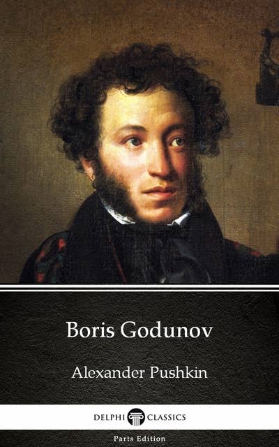 Boris Godunov by Alexander Pushkin - Delphi Classics (Illustrated)