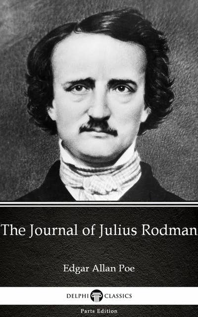 The Journal of Julius Rodman by Edgar Allan Poe - Delphi Classics (Illustrated)