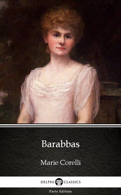 Barabbas by Marie Corelli - Delphi Classics (Illustrated)