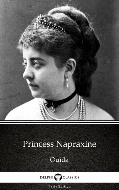 Princess Napraxine by Ouida - Delphi Classics (Illustrated)