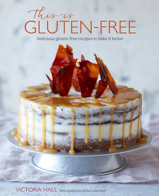 This is Gluten-free: Delicious gluten-free recipes to bake it better