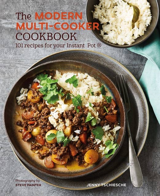 The Modern Multi-cooker Cookbook: 101 Recipes for your Instant Pot®