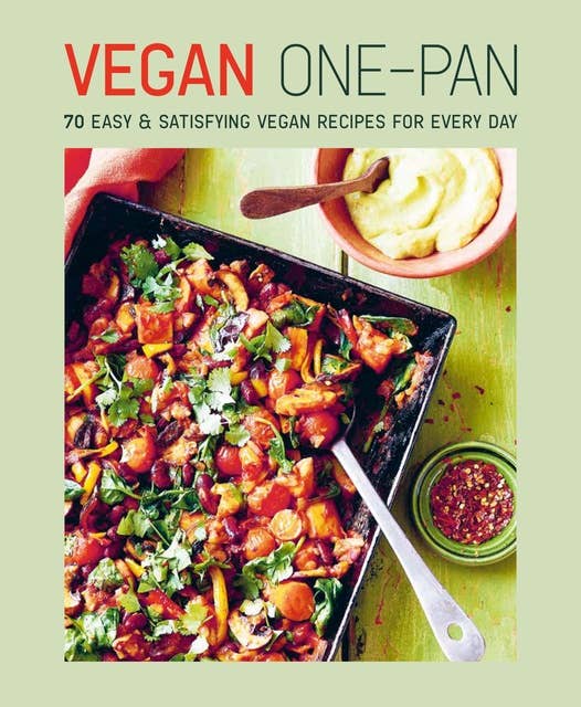 Vegan One-pan: 100 easy & satisfying vegan recipes for every day