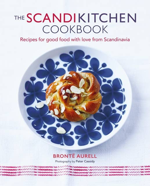 The ScandiKitchen Cookbook: Simple, delicious dishes for any occasion