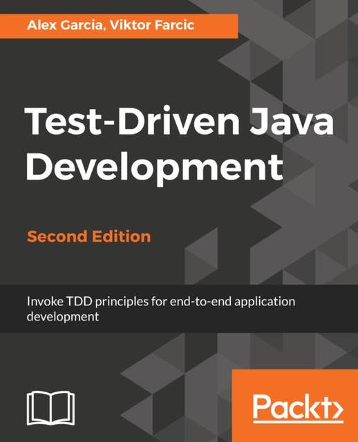 Test-Driven Java Development, Second Edition: Invoke TDD principles for end-to-end application development