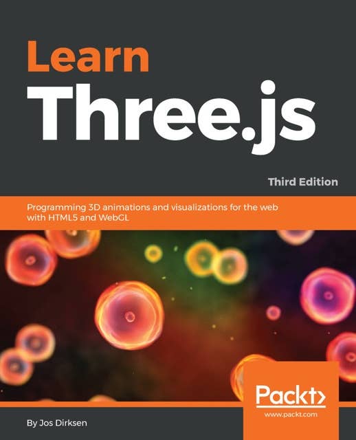 Learn Three.js: Programming 3D animations and visualizations for the web with HTML5 and WebGL