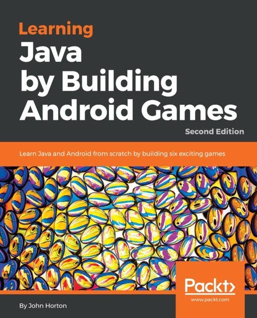 Learning Java by Building Android Games: Learn Java and Android from scratch by building six exciting games