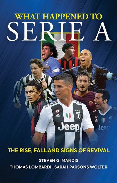 What Happened to Serie A: The Rise, Fall and Signs of Revival