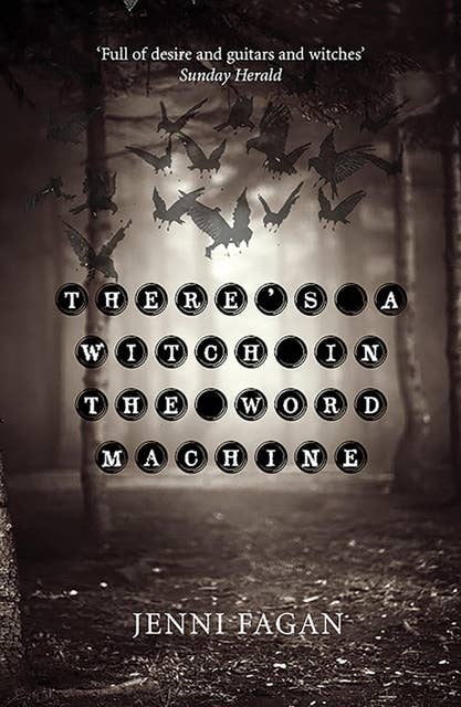 There's a Witch in the Word Machine: A new collection from the author of 'The Panopticon'