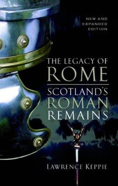 The Legacy of Rome: Scotland's Roman Remains