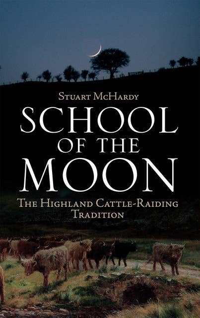 School of the Moon: The Highland Cattle-raiding Tradition