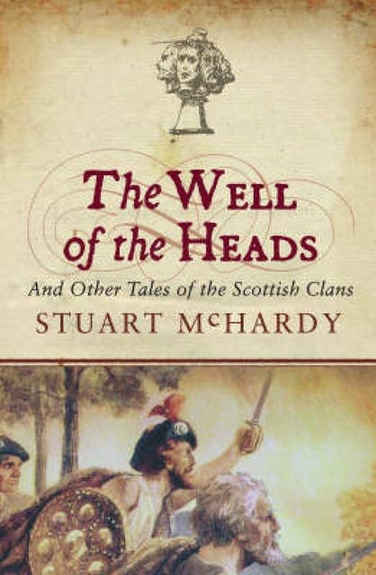 The Well of the Heads: Tales of the Scottish Clans