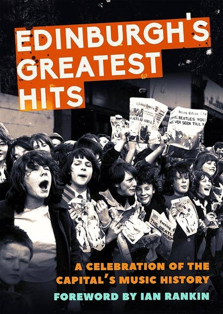 Edinburgh's Greatest Hits: A Celebration of the Capital's Music History