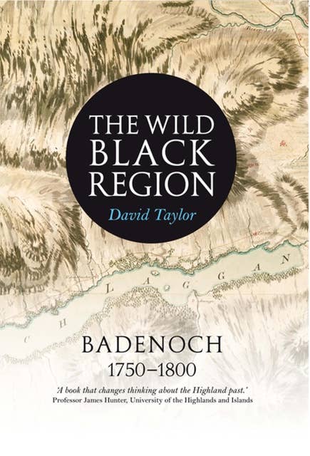 The Wild Black Region: Badenoch 1750 - 1800