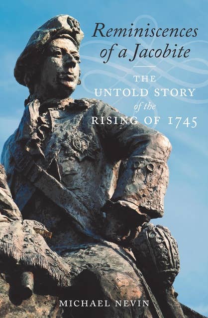 Reminiscences of a Jacobite: The Untold Story of the Rising of 1745