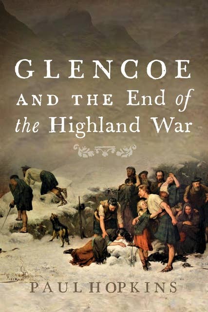 Glencoe and the End of the Highland War