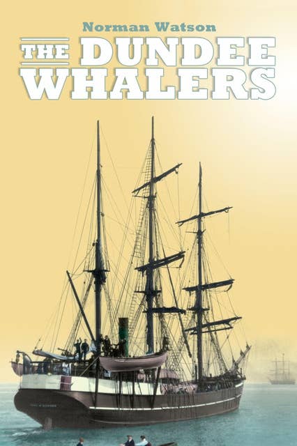 The Dundee Whalers 1750-1914: 1750–1914