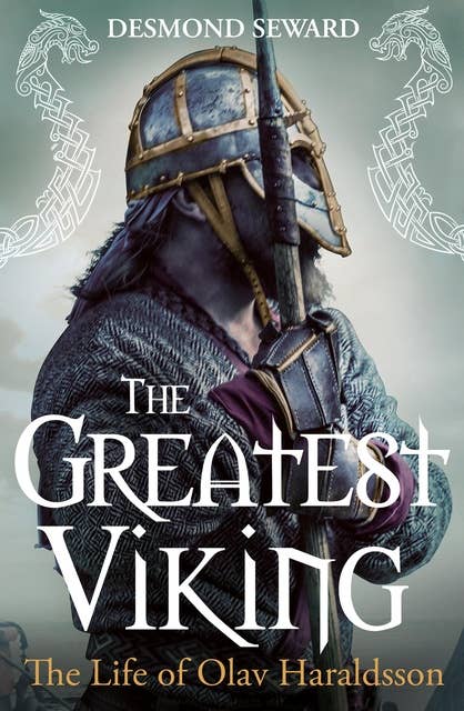 The Greatest Viking: The Life of Olav Haraldsson