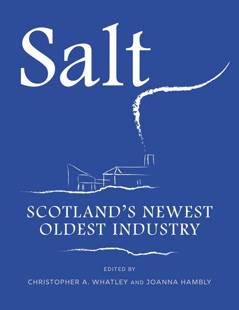 Salt: Scotland's Newest Oldest Industry