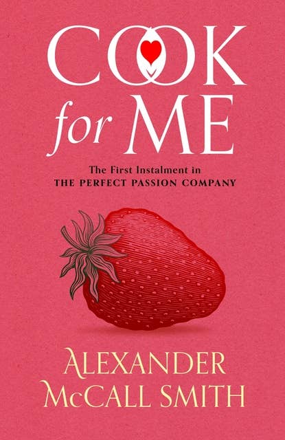 Cook for Me: The first instalment in The Perfect Passion Company series