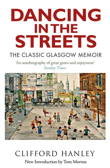 Dancing in the Streets: The Classic Glasgow Memoir