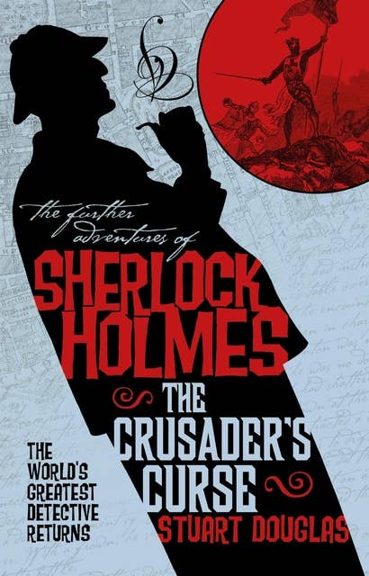 Sherlock Holmes and the Crusader's Curse: The Further Adventures of Sherlock Holmes
