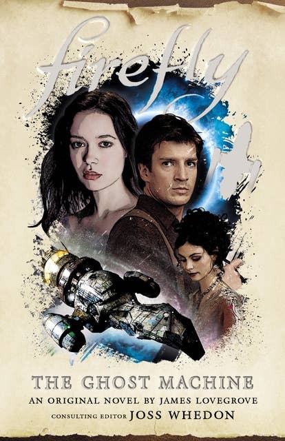 Firefly - The Ghost Machine: An original Firefly novel