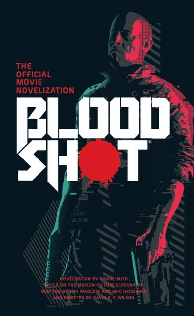 Bloodshot - The Official Movie Novelization: The Official Movie Novelization