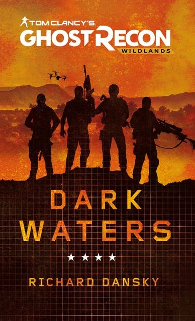 Tom Clancy's Ghost Recon Wildlands - Dark Waters: A Tom Clancy's Ghost Recon Wildlands novel