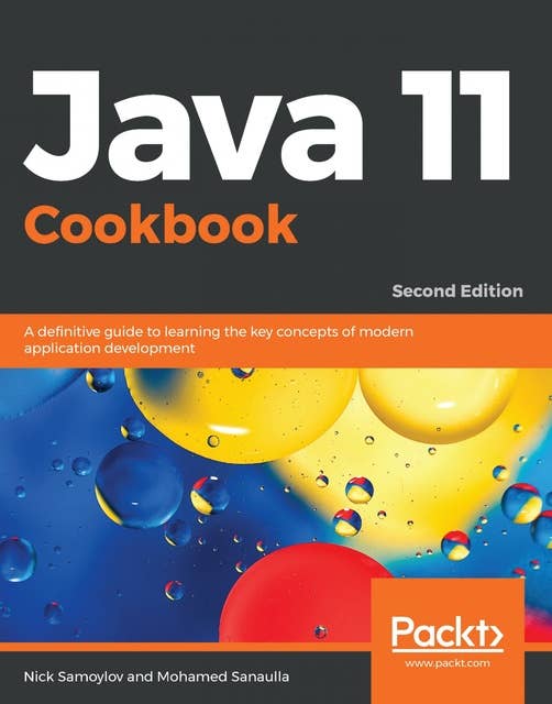 Java 11 Cookbook: A definitive guide to learning the key concepts of modern application development, 2nd Edition